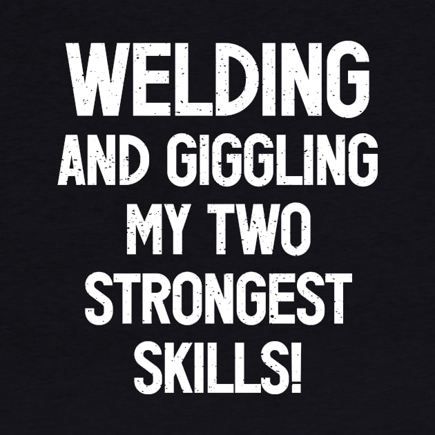 Welding and Giggling My Two Strongest Skills! by trendynoize